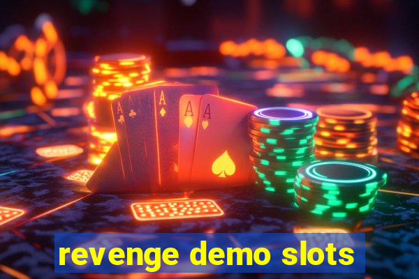 revenge demo slots