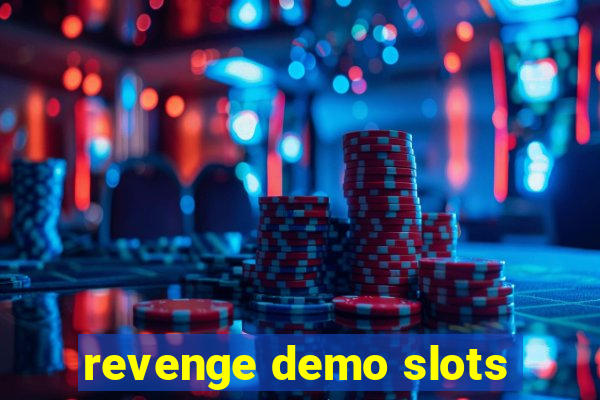 revenge demo slots