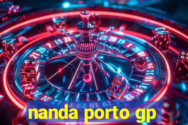 nanda porto gp