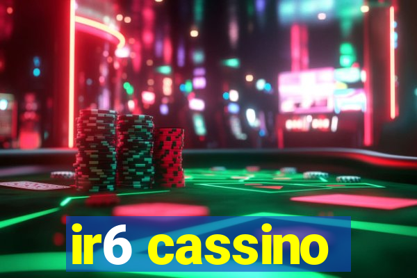 ir6 cassino