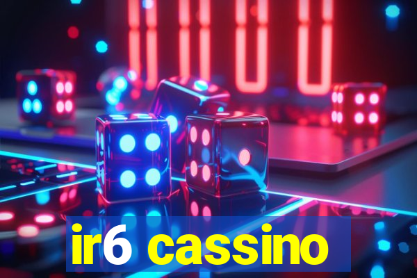 ir6 cassino