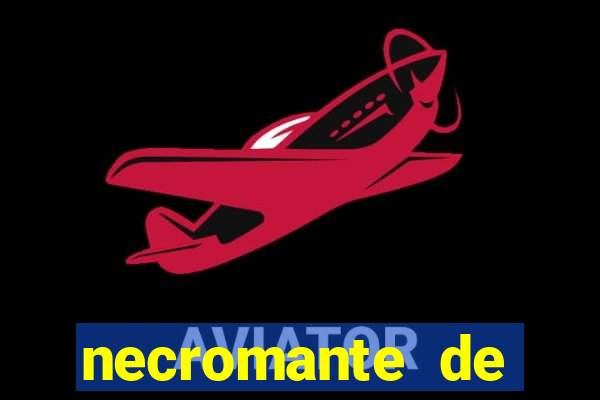 necromante de força máxima