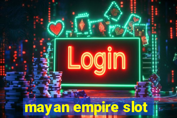 mayan empire slot