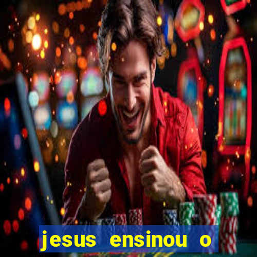 jesus ensinou o segredo da prosperidade