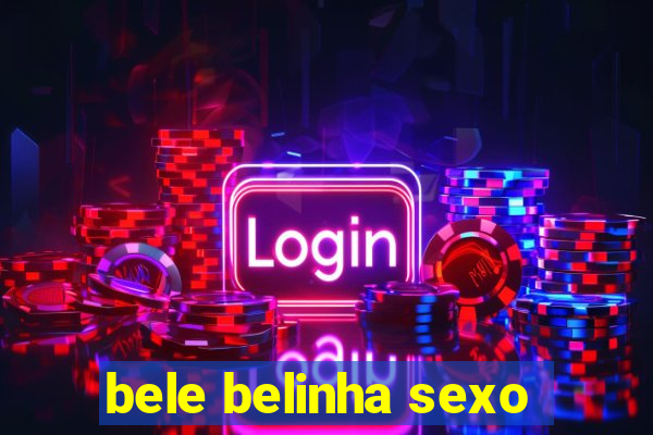 bele belinha sexo
