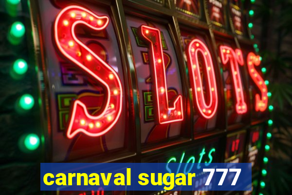 carnaval sugar 777