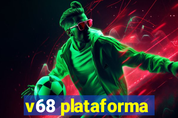 v68 plataforma