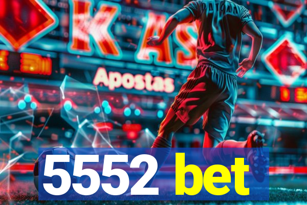 5552 bet