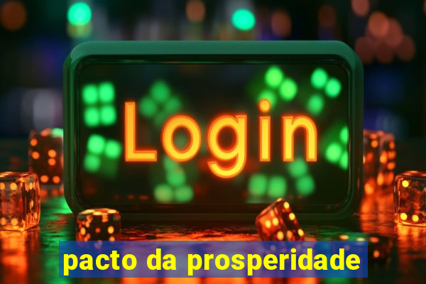 pacto da prosperidade