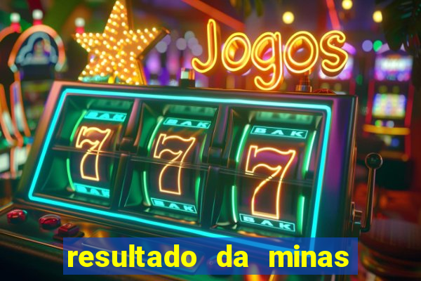 resultado da minas cap de hoje