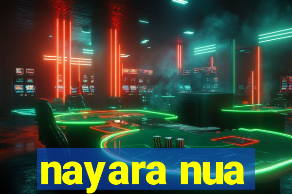 nayara nua
