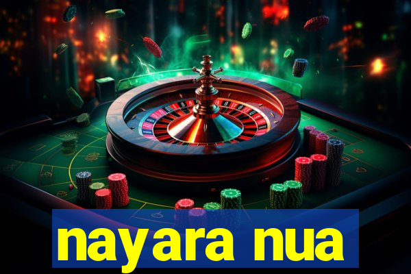 nayara nua