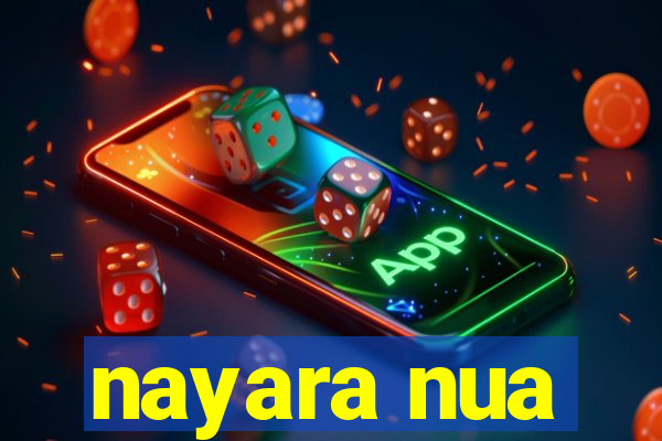 nayara nua