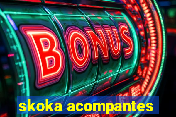 skoka acompantes