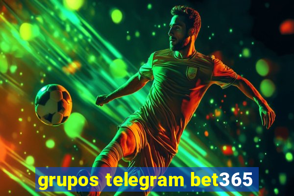 grupos telegram bet365
