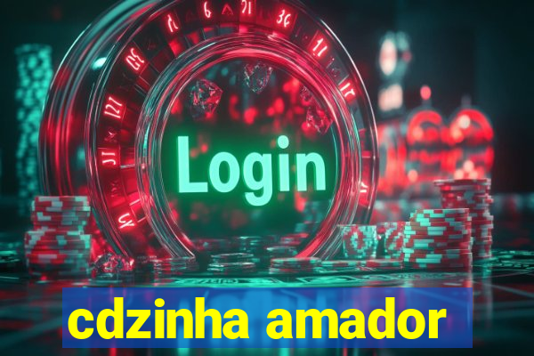 cdzinha amador
