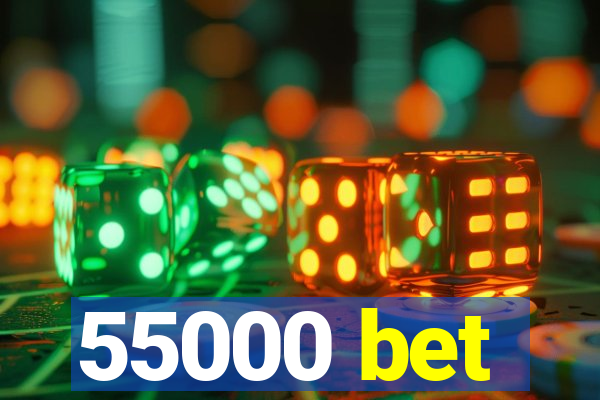 55000 bet