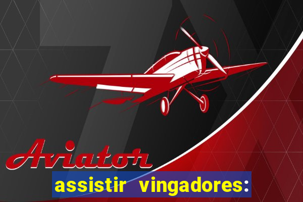 assistir vingadores: ultimato filme completo dublado grátis