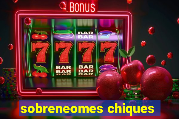 sobreneomes chiques