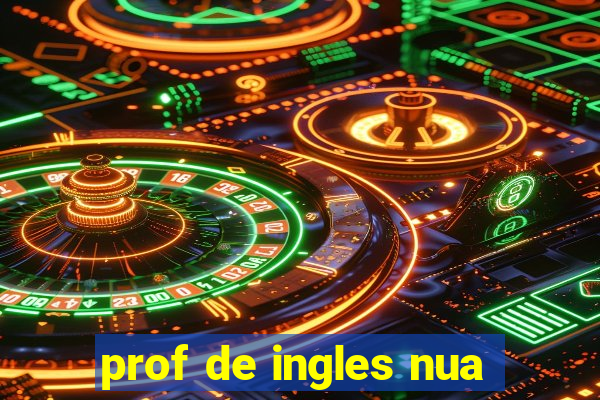 prof de ingles nua