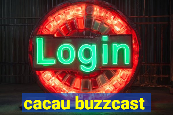 cacau buzzcast