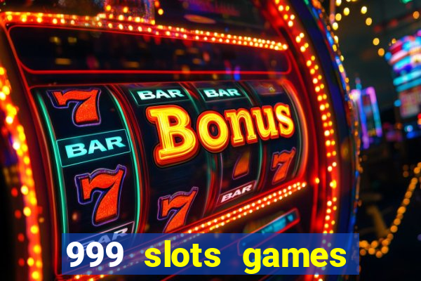 999 slots games download apk