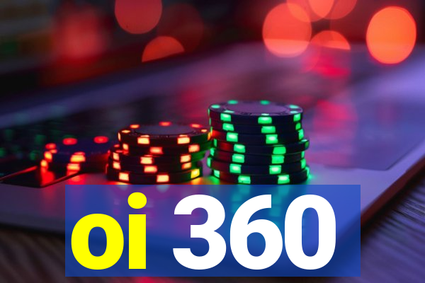 oi 360