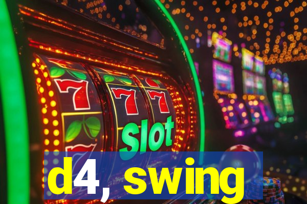 d4, swing