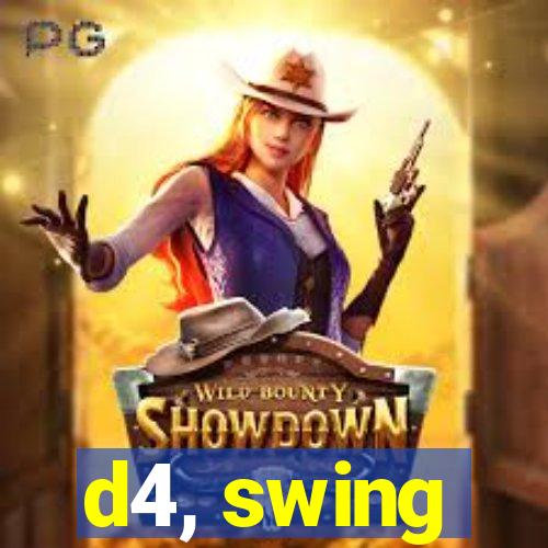 d4, swing