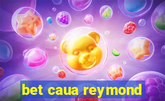 bet caua reymond