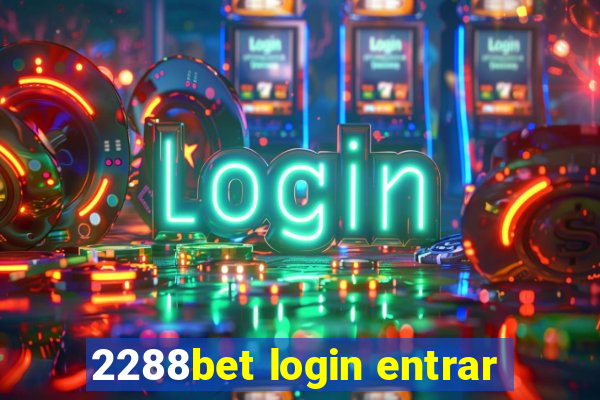 2288bet login entrar