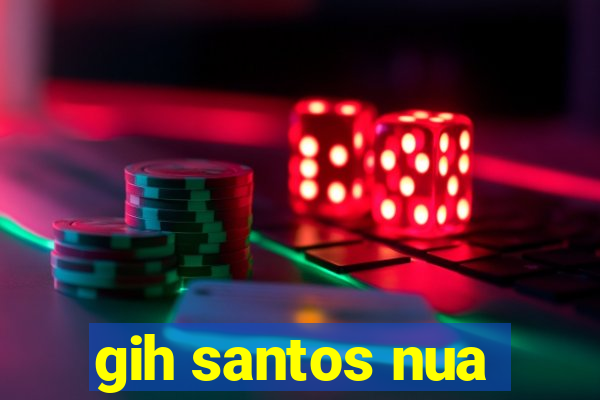 gih santos nua