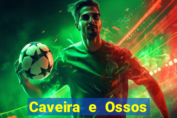 Caveira e Ossos cruzados o que significa