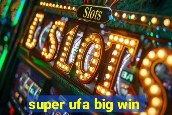 super ufa big win