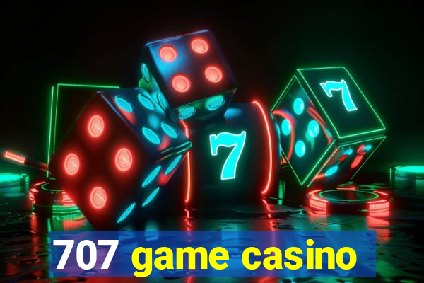 707 game casino