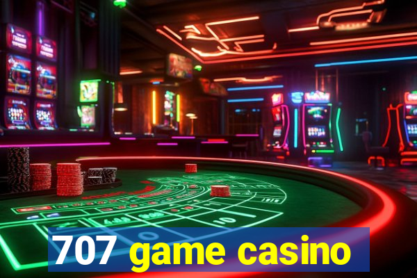 707 game casino