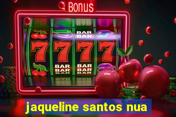 jaqueline santos nua