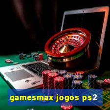 gamesmax jogos ps2