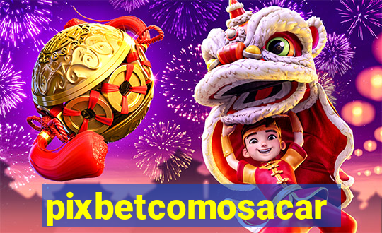 pixbetcomosacar