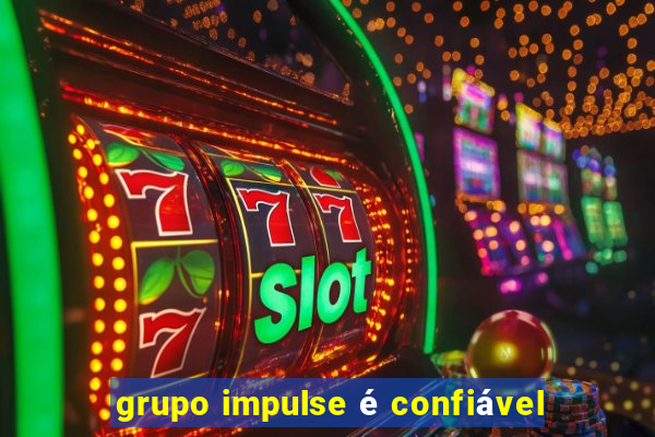grupo impulse é confiável