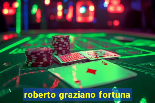 roberto graziano fortuna