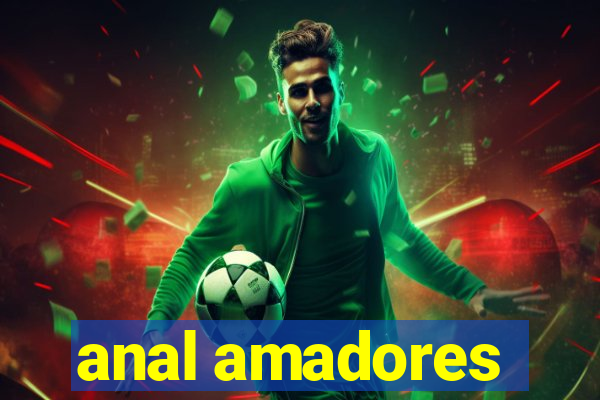 anal amadores