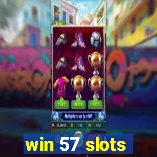 win 57 slots