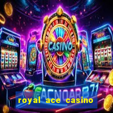 royal ace casino sign up bonus