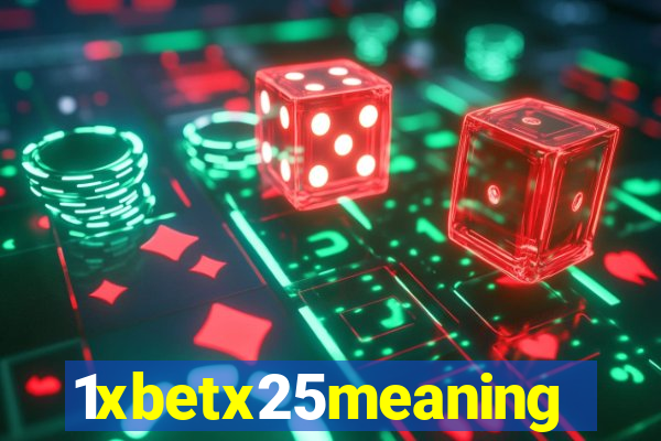 1xbetx25meaning