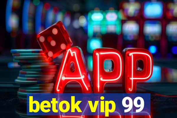 betok vip 99