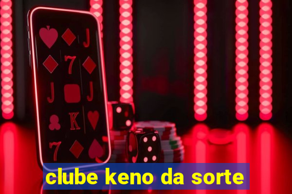 clube keno da sorte