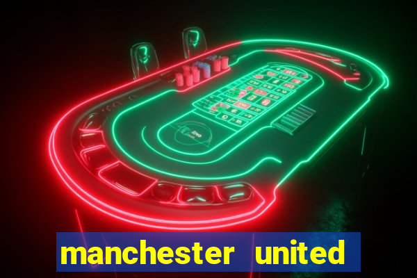 manchester united ao vivo hd