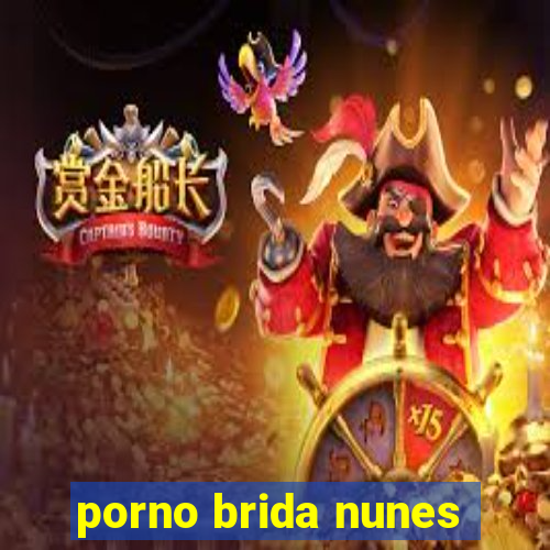 porno brida nunes