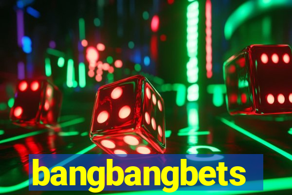 bangbangbets